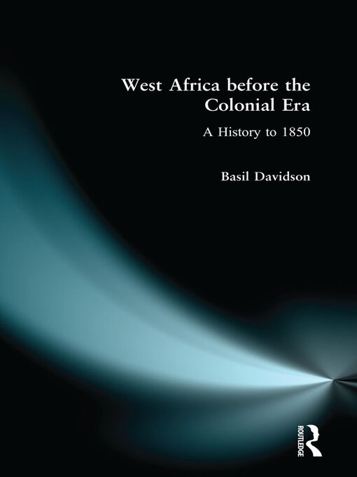 Title details for West Africa before the Colonial Era by Basil Davidson - Available